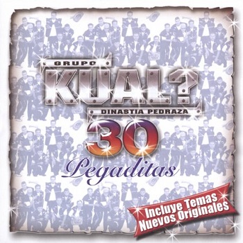 Grupo Kual? - 30 Pegaditas (2005)