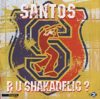 Santos - R U Shakadelic? (2001)