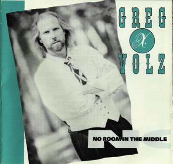 Greg X Volz - No Room In The Middle (1989)