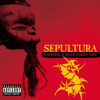 Sepultura - Under A Pale Grey Sky  (Live 2Cds-2002)