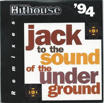 Hithouse - Jack To The Sound Of The Underground (The '94 Remixes) (CD, Maxi-Single) 1994