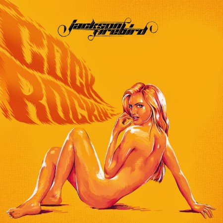 Jackson Firebird - Cock Rockin' (2014)