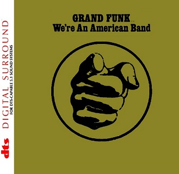 Grand Funk - We're An American Band [DTS] (1974)