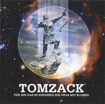Tomzack - Fur Ihn Gab Es Nirgends Ein Grab Mit Blumen (2010)