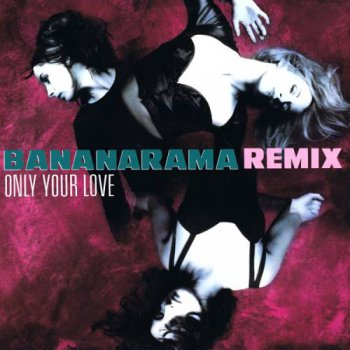 Bananarama - Only Your Love (Remix) (Vinyl, 12'') 1990