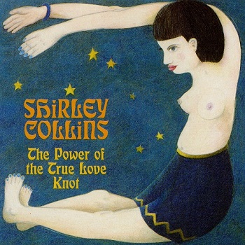 Shirley Collins - The Power Of The True Love Knot [Reissue] (2000)