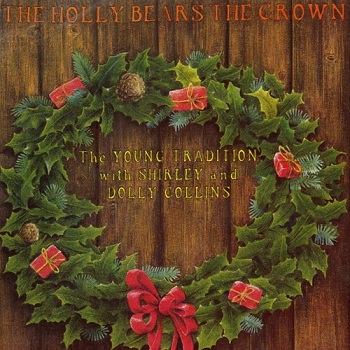 Shirley Collins & The Young Tradition and Dolly Collins - The Holly Bears The Crown (1995)