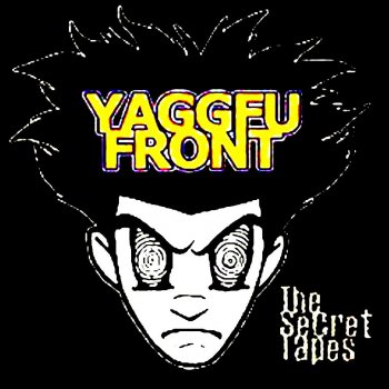 Yaggfu Front-The Secret Tapes 2002