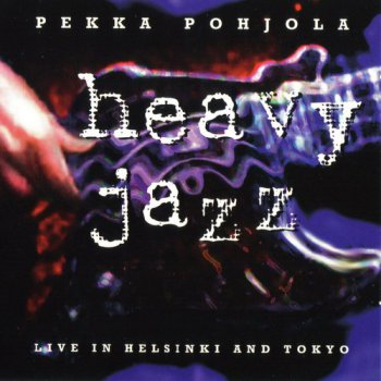 Pekka Pohjola - Heavy Jazz: Live In Helsinki And Tokyo 2CD (1995)