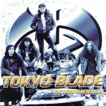 Tokyo Blade - Pumphouse (1998)