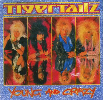 Tigertailz - Young and Crazy (1987)