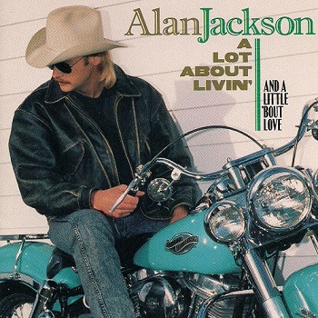 Alan Jackson - A Lot About Livin' (And a Little 'Bout Love) (1992)