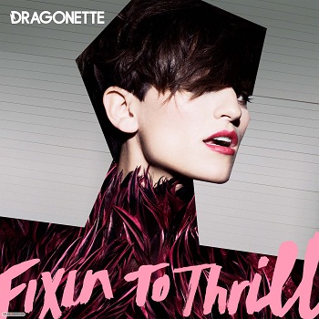 Dragonette - Fixin To Thrill (2009)