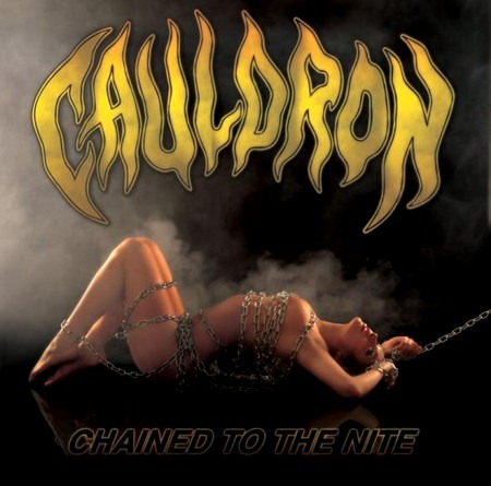 Cauldron - Chained To The Nite [2CD] (2009)