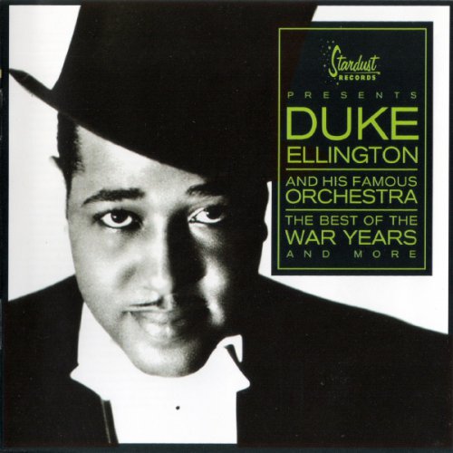 Duke Ellington and His Famous Orchestra - The Best Of The War Years (2003)