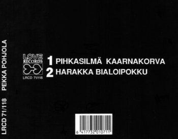 Pekka Pohjola - Pihkasilma Kaarnakorva / Harakka Bialoipokku 1972/1974 (Love Rec. 1990) 