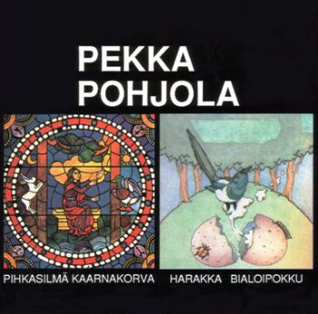 Pekka Pohjola - Pihkasilma Kaarnakorva / Harakka Bialoipokku 1972/1974 (Love Rec. 1990)
