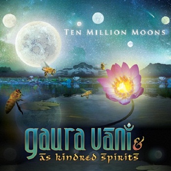 Gaura Vani & As Kindred Spirits - Ten Million Moons (2009)