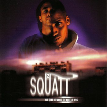 2 Squatt-Ce Que Je Vois Ce Que Je Vis 1998