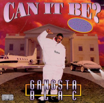 Gangsta Blac-Can It Be 1996