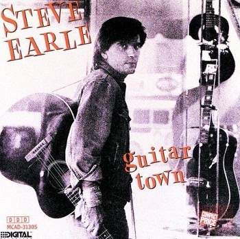 Steve Earle - Guitar Town (1986)