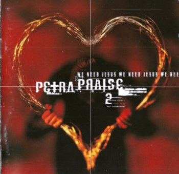 Petra - Petra Praise 2: We Need Jesus (1997)