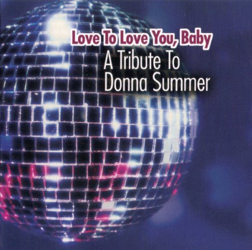 VA - Love To Love You, Baby - A Tribute To Donna Summer
