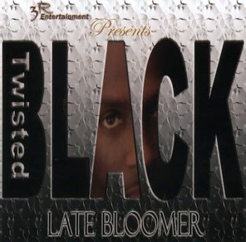 Twisted Black-Late Bloomer 2003