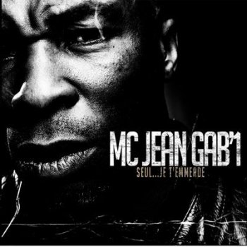 MC Jean Gab'1-Seul...Je T'emmerde 2010