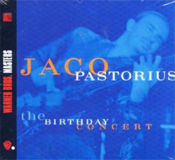Jaco Pastorius - The Birthday Concert (1981) [Reissue 1995]