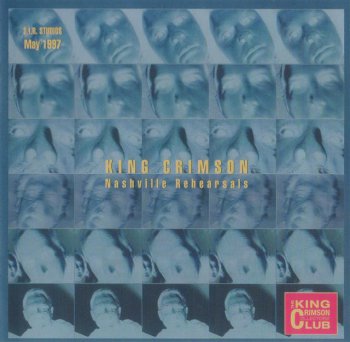 King Crimson - Nashville Rehearsals 1997 (Bootleg/D.G.M. Collector's Club 2000)