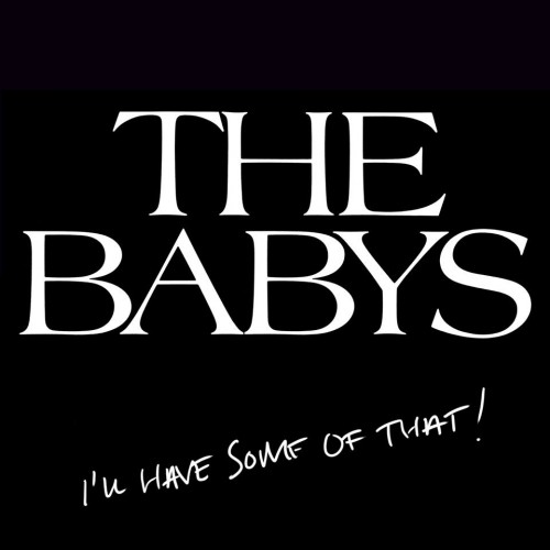 The Babys - I'll Have Some of That! (2014)