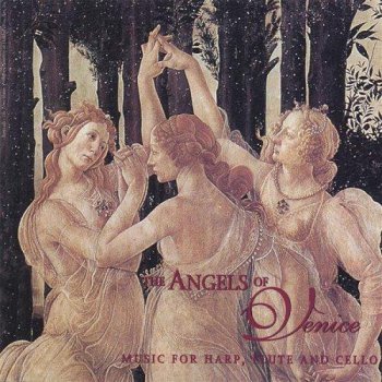 Angels Of Venice - Music for Harp, Flute and Cello (1993)