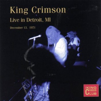 King Crimson - Live In Detroit, MI, November 1971 (Bootleg/D.G.M. Collector's Club 2001)