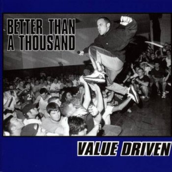 Better Than a Thousand - Value Driven (1999)