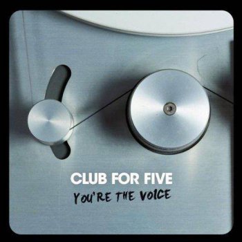 Club For Five - You're the Voice (2009)