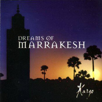 Kargo - Dreams Of Marrakesh (2003)