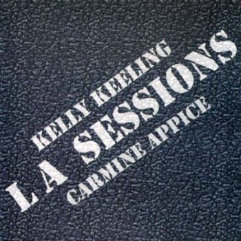 Kelly Keeling & Carmine Appice - LA Sessions (2006)