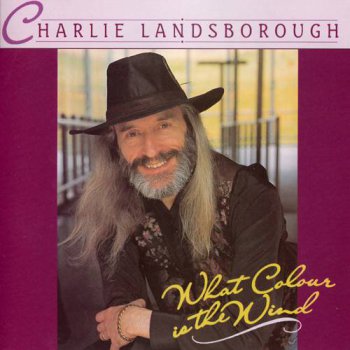 Charlie Landsborough - What Colour Is The Wind (1994)