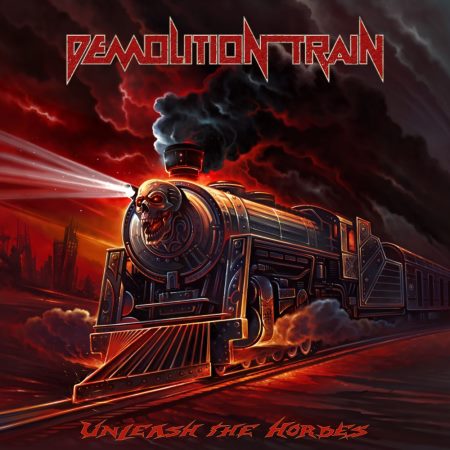 Demolition Train - Unleash The Hordes (2015)