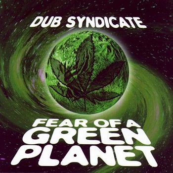 Dub Syndicate - Fear Of A Green Planet (1998)