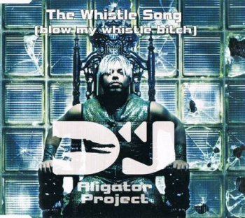 DJ Alligator Project - The Whistle Song (CDM) (2002)
