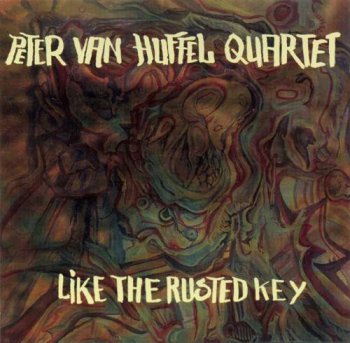 Peter Van Huffel Quartet - Like The Rusted Key (2010)