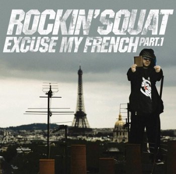 Rockin' Squat-Excuse My French Part 1 2013