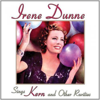 Irene Dunne - Sings Kern and Other Rarities (2011)
