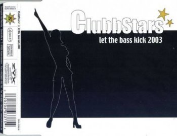 Clubbstars - Let The Bass Kick 2003 (2003)
