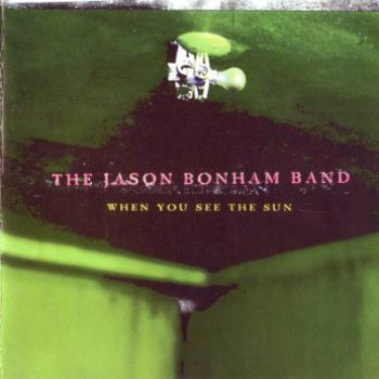 The Jason Bonham Band - When You See The Sun (1997)