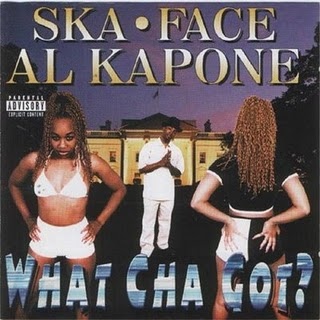 Ska-Face Al Kapone-What Cha Got? 1997