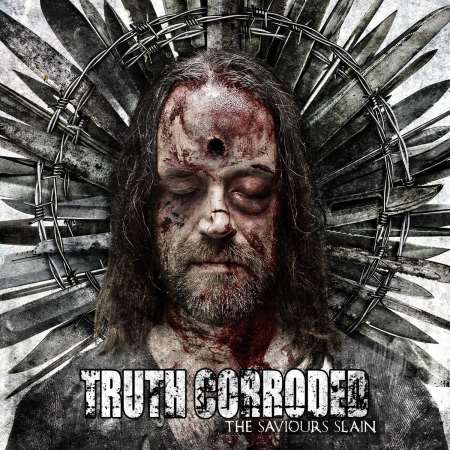 Truth Corroded - The Saviours Slain (2013)