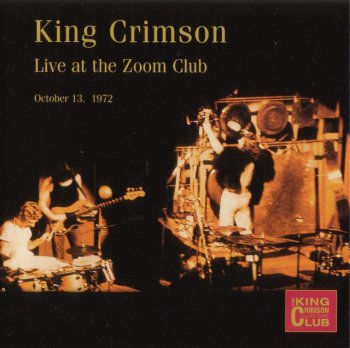 King Crimson - Live At The Zoom Club 1972 (2CD Bootleg/D.G.M. Collector's Club 2002)